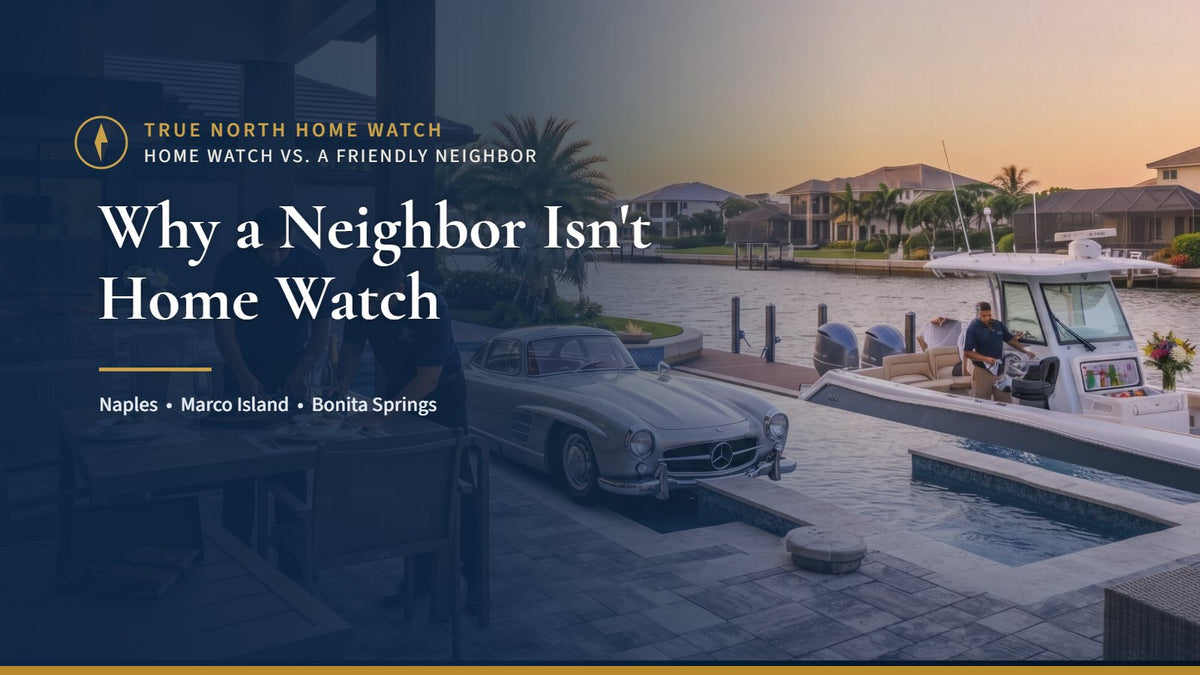 Naples waterfront home with a boat at the dock and the title Why a Neighbor Isn't Home Watch