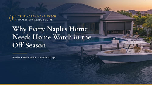Naples waterfront pool home with a boat at the dock and the title Why Every Naples Home Needs Home Watch in the Off-Season